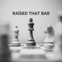 Raised That Bar (Explicit)