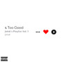 Too Good (Explicit)