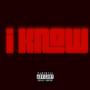 I Know (Explicit)