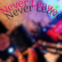 Never Leave (Explicit)