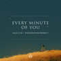 Every Minute Of You