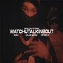 WATCHUTALKINBOUT (feat. ROXY CG & FIFTEEN P) [Explicit]