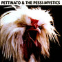 Pettinato & the Pessi-Mystics