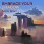 Embrace Your Shadow