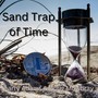 Sand Trap of Time