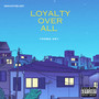 LOYALTY OVER ALL (Explicit)