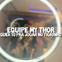 EQUIPE MY THOR x QUER 10 PRA JOGAR NO TIGRINHO (Explicit)