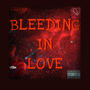 Bleeding in Love (Explicit)