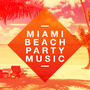 Miami Beach Party Music