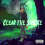 Clear The Smoke (Explicit)