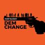 Dem Change (Explicit)