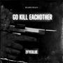 Go Kill Eachother (Explicit)