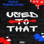 Used To That, Pt. 2 (Explicit)