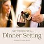 Soft Music for a Dinner Setting: Romantic Piano Music