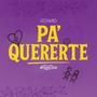 Pa Quererte