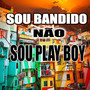 SOU BANDIDO NÃO SOU PLAYBOY (Explicit)