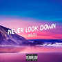 Never Look Down