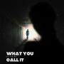 what you call it (Explicit)