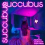 Succubus (feat. Brian Mikasa & Wildflower)