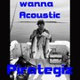 Wanna Acoustic