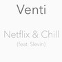 Netflix & Chill (feat. Slevin)