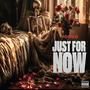 Just For Now (Explicit)