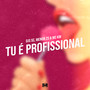 Tu É Profissional (Explicit)