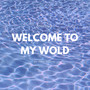 Welcome To My World (Explicit)