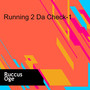 Running 2 Da Check-1 (Explicit)