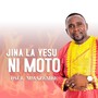 Jina La Yesu Ni Moto