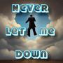 Never Let Me Down (feat. A-Fleet Unlikely)