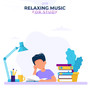 2019 Relaxing Music for Study: Deep Relaxation, Full Concentration, Stress Relief, Calm Down