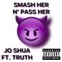 smash her n' pass her (feat. The Truth) [Explicit]