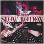 SLOW MOTION (Explicit)