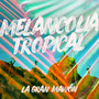 Melancolia Tropical