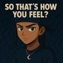 SO THAT'S HOW YOU FEEL? (Explicit)