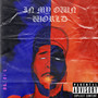 IN MY OWN WORLD (Explicit)