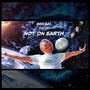 The Not on Earth EP (Explicit)