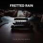 Fretted Rain: Relaxing Guitar Music