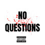 No Questions (Explicit)