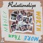 Relationships Worth More Than Money (Explicit)