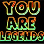 You Are Legends