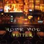 Love You Better (Explicit)