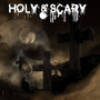 Holy & Scary (Explicit)