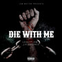 Die With Me (Explicit)