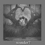 Wonder? (feat. GHO$T OF YOU & AUTUMN XO)