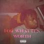 For What It's Worth (Explicit)