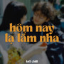 Hôm Nay Lạ Lắm Nha (Lofi)