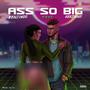 Ass So Big (ASB) (feat. Rekzybaby) [Explicit]