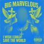 I Wish I Could Save The World (Explicit)
